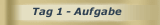 Tag 1 - Aufgabe
