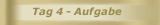 Tag 4 - Aufgabe