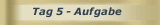Tag 5 - Aufgabe