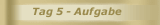 Tag 5 - Aufgabe