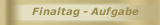 Finaltag - Aufgabe